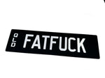 FATFUCK - Novelty plate (sold as set. Slim front + Standard rear)